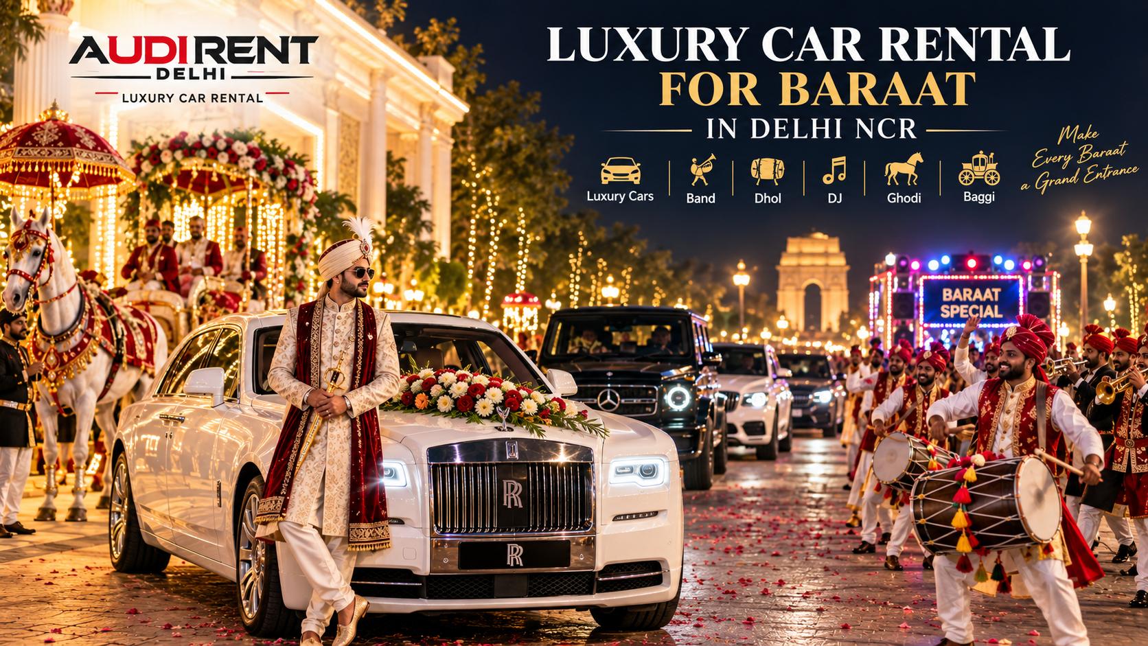 Luxury car rental for baraat in Delhi NCR with groom, Rolls-Royce, dhol, band, DJ and wedding procession