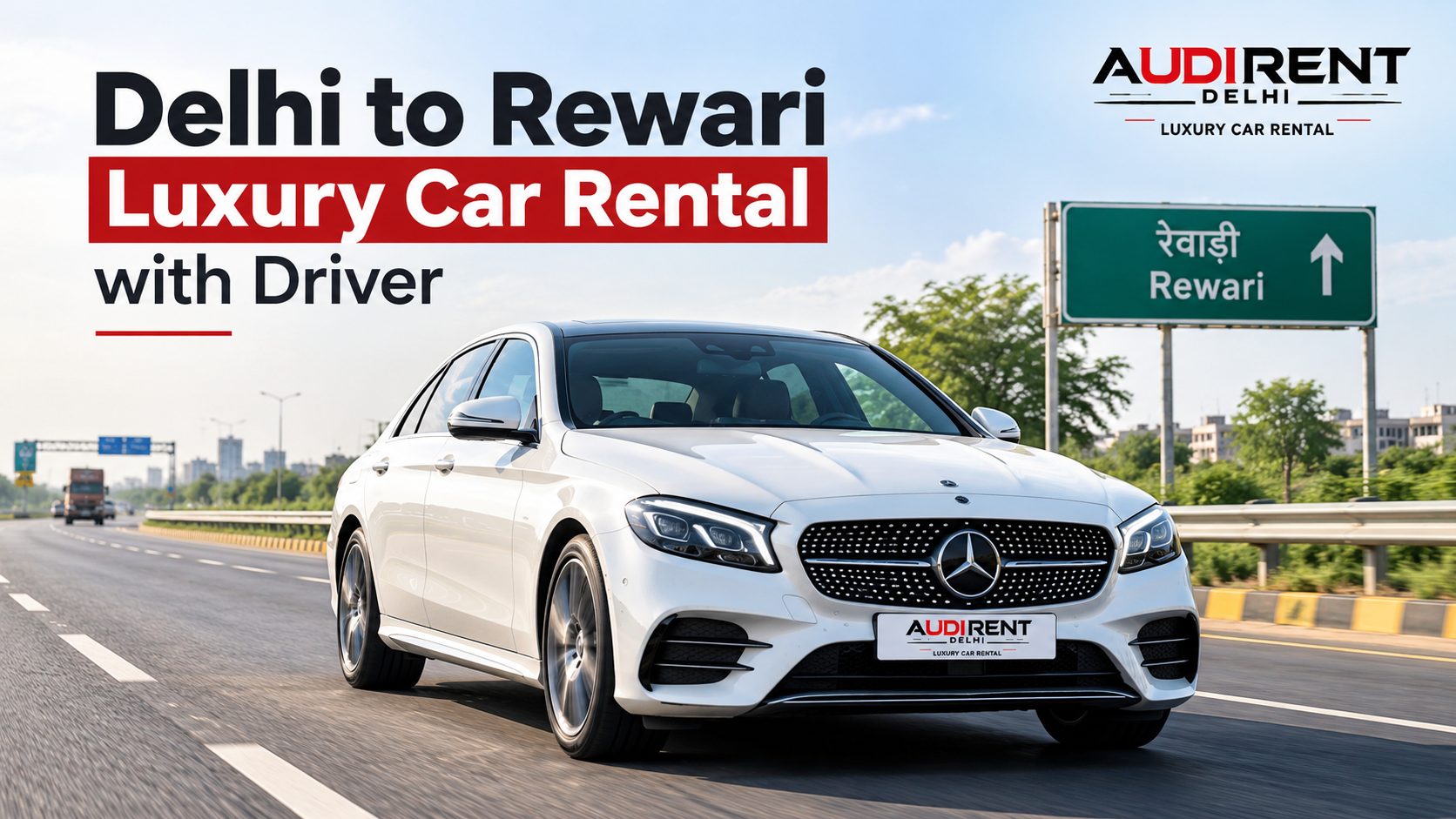 White Mercedes-Benz luxury car on the Delhi to Rewari highway, available for chauffeur-driven outstation travel with Audi Rent Delhi.