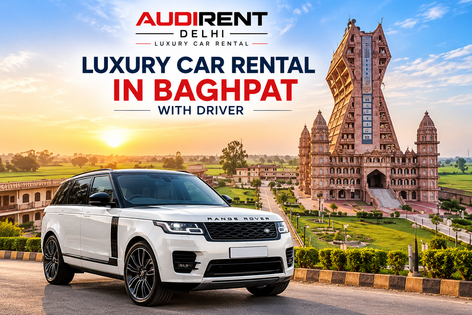 Luxury car rental in Baghpat with driver featuring a white Range Rover SUV near a landmark building, by Audi Rent Delhi.