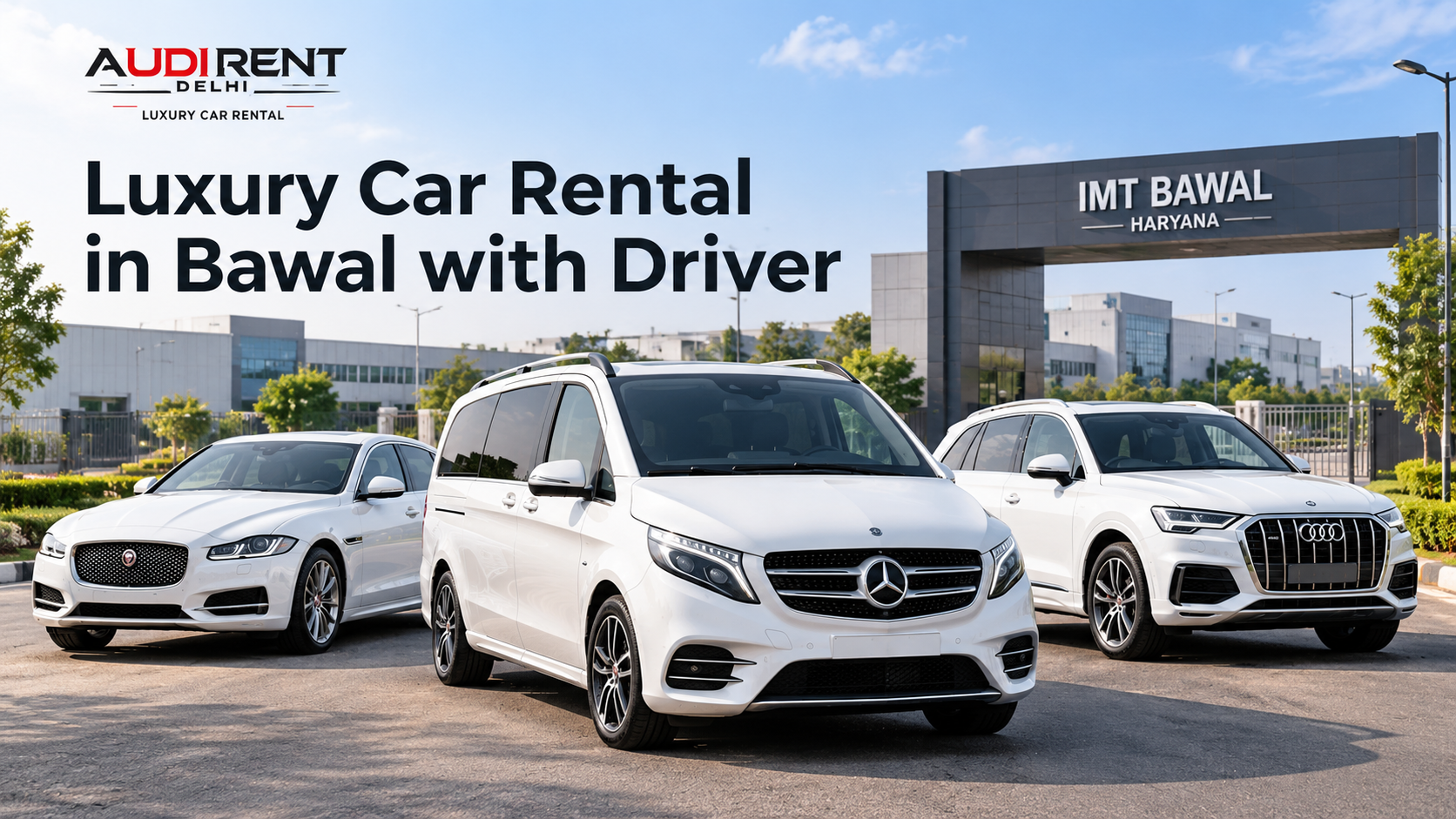 White Mercedes-Benz V-Class, Jaguar sedan and Audi SUV on rent in Bawal with driver, featuring an IMT Bawal industrial-themed background – Audi Rent Delhi.