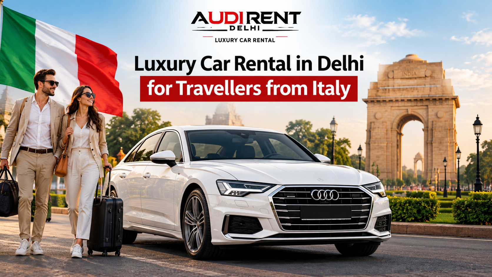 White Audi luxury sedan near India Gate in New Delhi with Italian travellers, promoting chauffeur-driven luxury car rental in Delhi for visitors from Italy by Audi Rent Delhi.