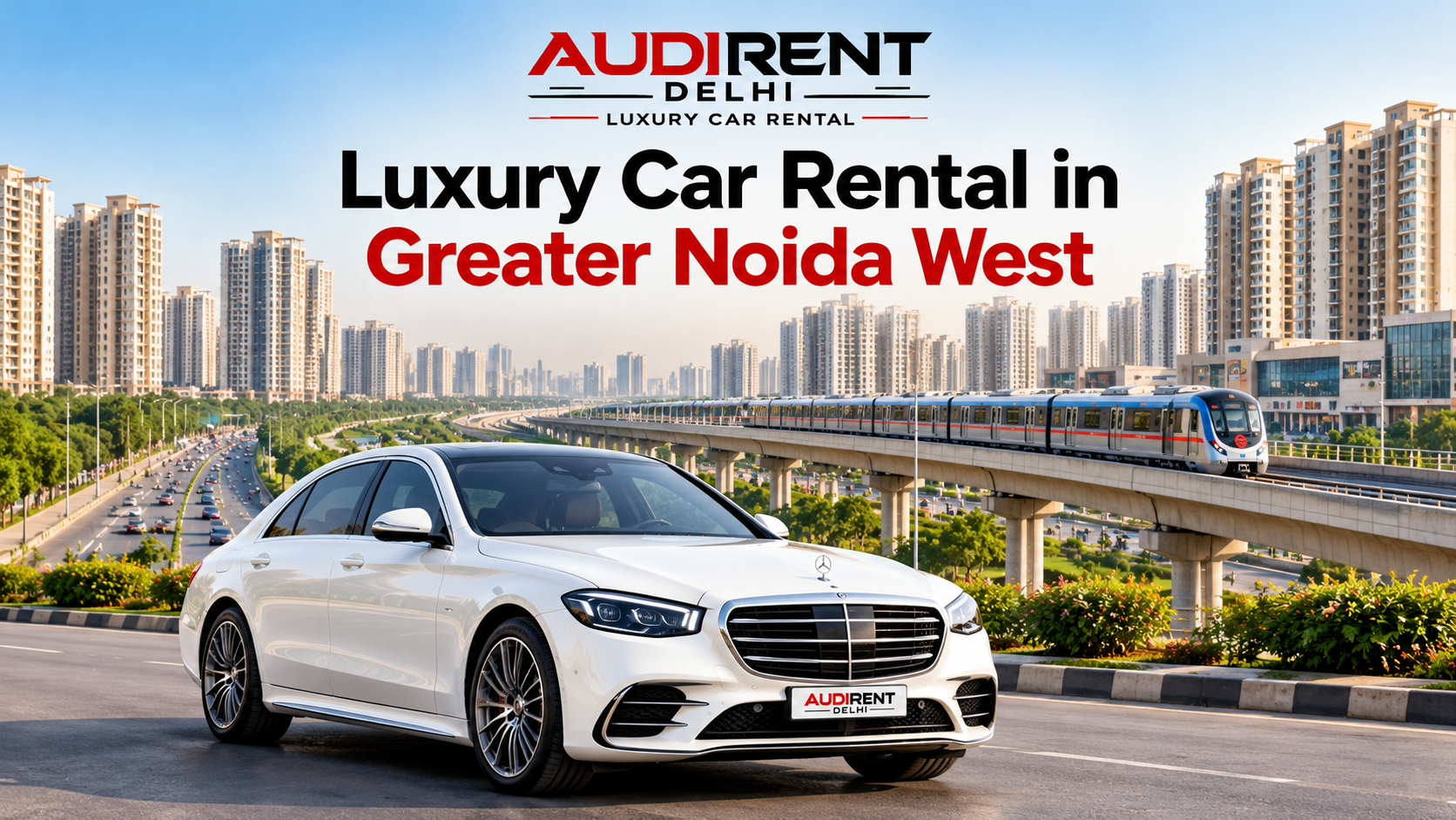 White Mercedes-Benz luxury car rental in Greater Noida West with chauffeur, featuring Audi Rent Delhi branding and a modern residential skyline.