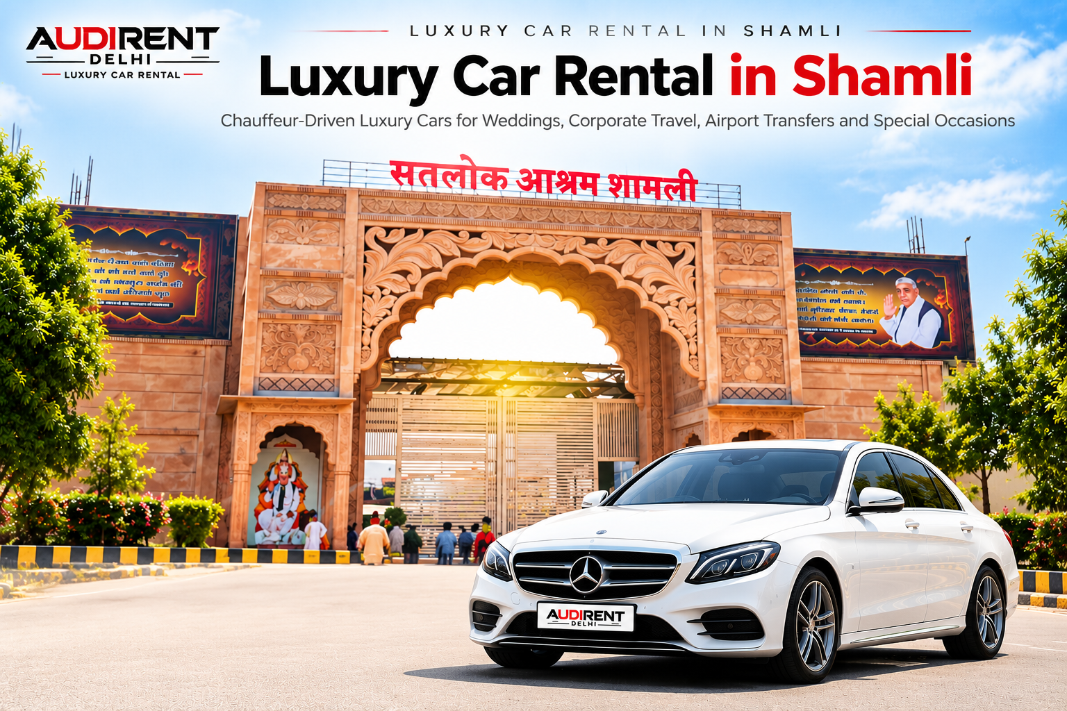 White Mercedes-Benz luxury car rental in Shamli with driver, featuring Satlok Ashram and Audi Rent Delhi branding.