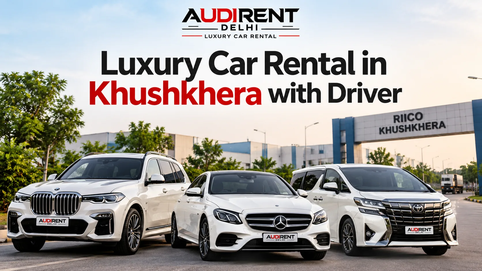 Luxury car rental in Khushkhera with driver featuring Mercedes-Benz, BMW and Toyota near RIICO Khushkhera