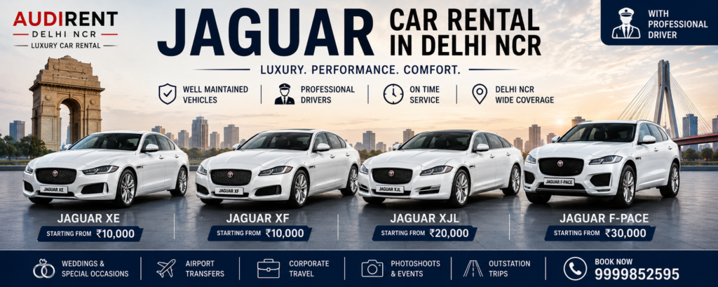 Jaguar car rental in Delhi NCR with driver featuring Jaguar XE, XF, XJL and F-PACE