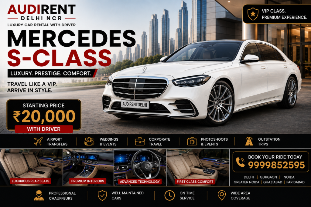 Mercedes S-Class rental in Delhi NCR with professional chauffeur for weddings, VIP travel, airport transfers and corporate events